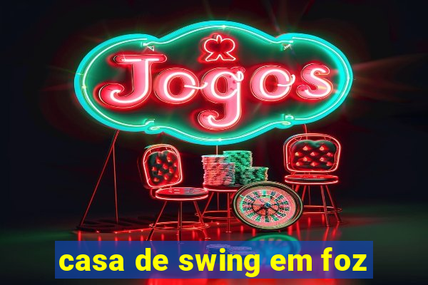 casa de swing em foz